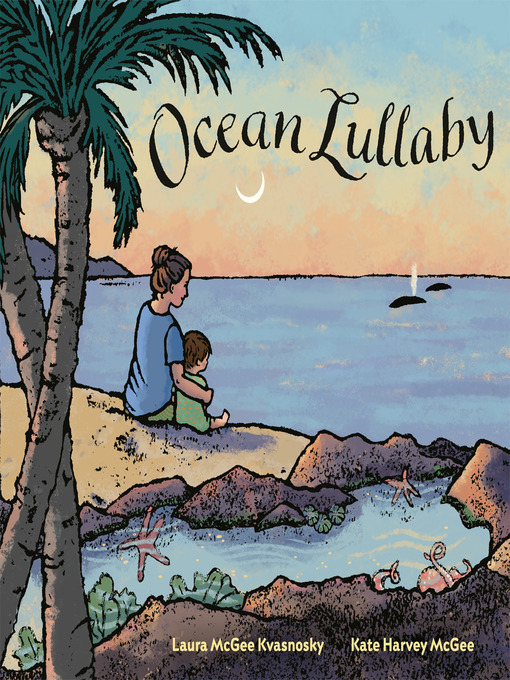 Title details for Ocean Lullaby by Laura McGee Kvasnosky - Available